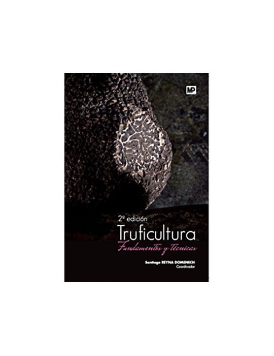 Truficultura. Fundamentos y técnicas Truficultura. Fundamentos y técnicas