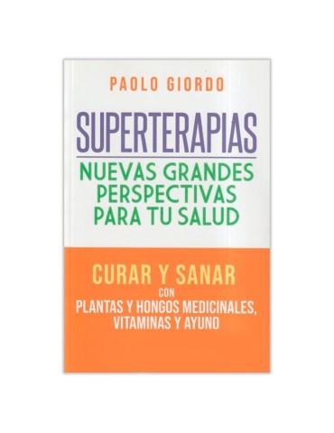 Superterapie - Piante, Funghi, Vitamine e Digiuno per la...