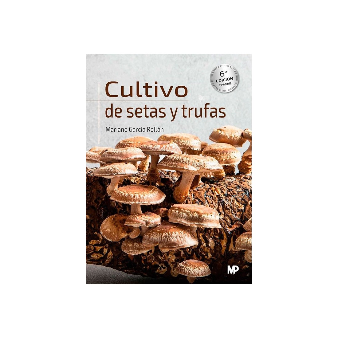 Pilz- & Trüffelzucht Buch - Anleitung von M. GARCÍA ROLLÁN Pilz- & Trüffelzucht Buch - Anleitung von M. GARCÍA ROLLÁN
