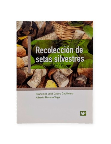 Mushroom Foraging Guide by F.J. Castro & A. Moreno