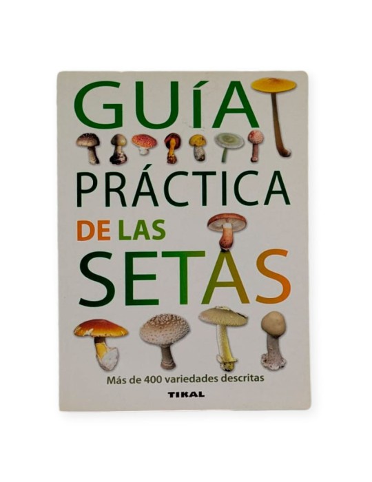 Guide pratique des champignons - 400 variétés identifiées