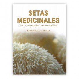 Setas medicinales. Cultivo, propiedades y comercialización M. ROSAS ALCANTARA