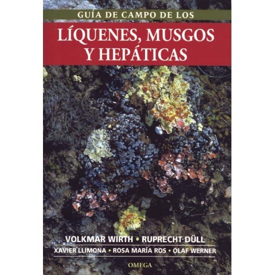 GUÍA DE CAMPO DE LOS LÍQUENES, MUSGOS Y HEPÁTICAS X. Llimona, V. Wirth, R. Düll
