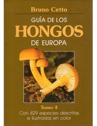 GUIDE TO THE FUNGI OF EUROPE. VOLUME IV B. Cetto 2