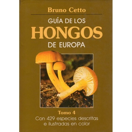 GUIDE TO THE FUNGI OF EUROPE. VOLUME IV B. Cetto