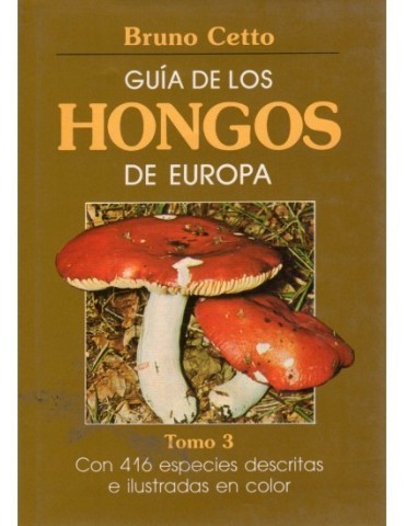 GUÍA DE LOS HONGOS DE EUROPA. TOMO III B. Cetto 2