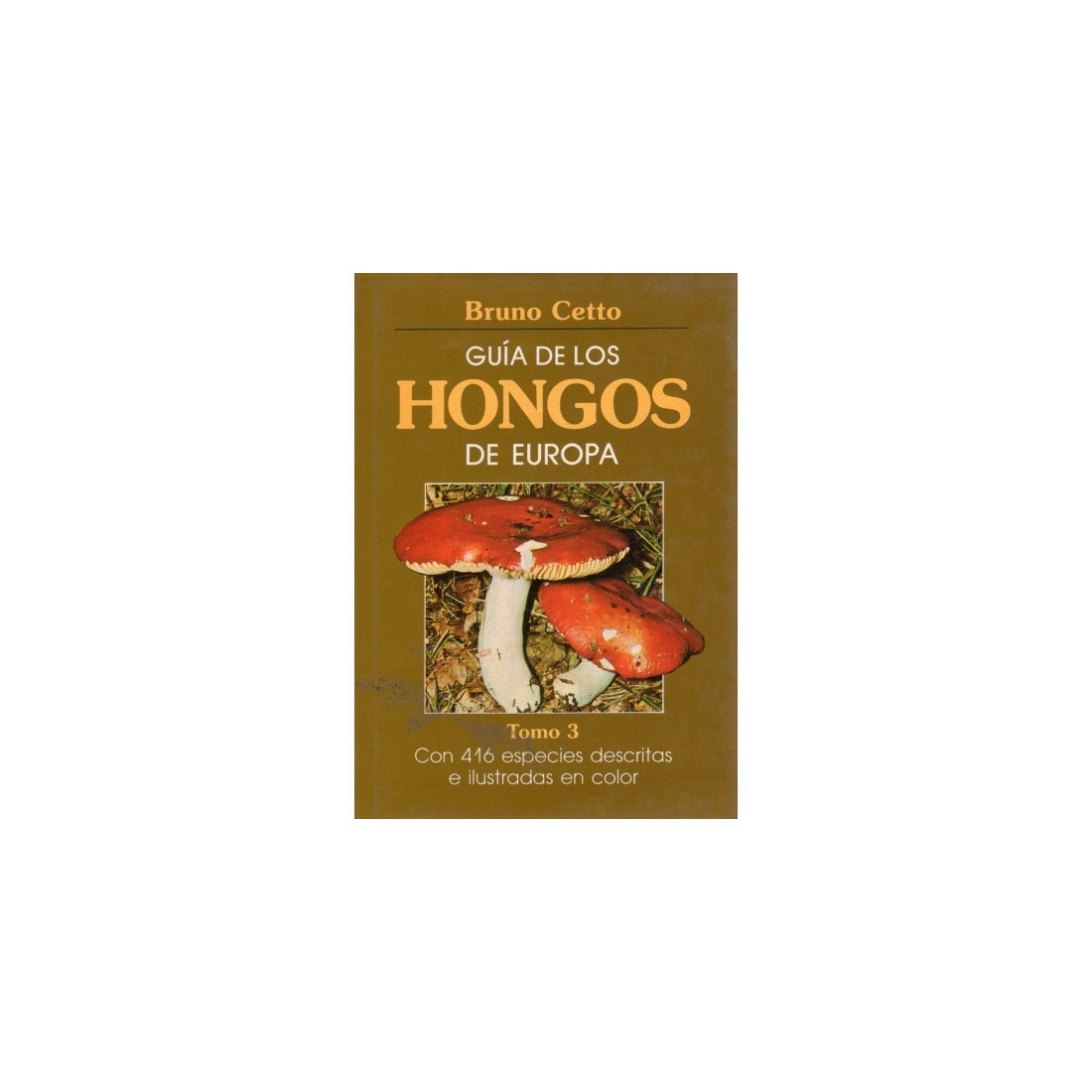 GUIDE TO THE FUNGI OF EUROPE. VOLUME III B. Cetto
