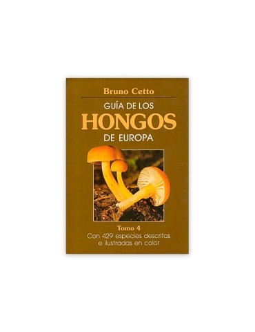 GUÍA DE LOS HONGOS DE EUROPA. TOMO IV B. Cetto