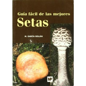 Guía fácil de las mejores setas M. GARCÍA ROLLÁN