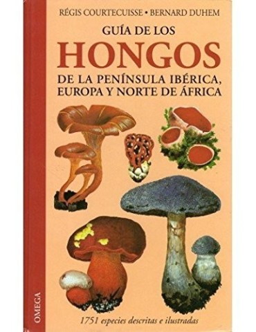 Guía de los hongos de la península ibérica, Europa y norte de África R. COURTECUISSE y B. DUHEM