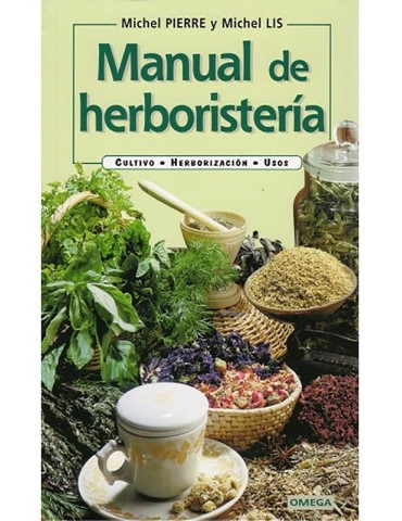 Manuel d'Herboristerie M. Pierre - Cultivez & Soignez...